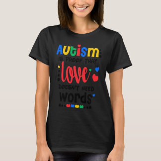 Autism Is Proof That Love Doesnt Need Words Autism T-Shirt