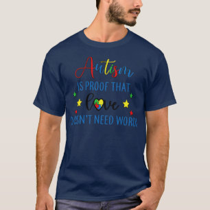 Autism is proof That Love Doesnt Need Words Motiva T-Shirt