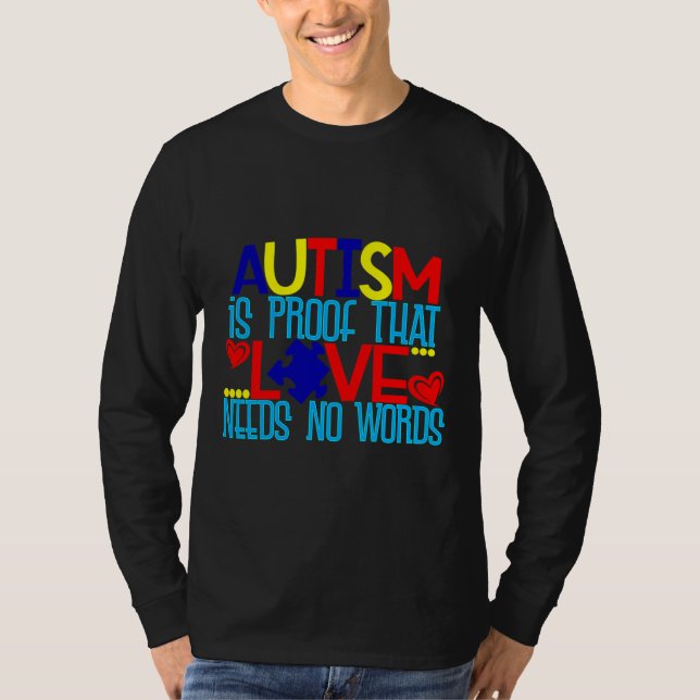 Autism Is Proof That Love Needs No Words T-Shirt (Front)