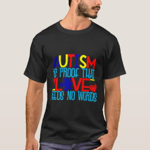 Autism Is Proof That Love Needs No Words T-Shirt