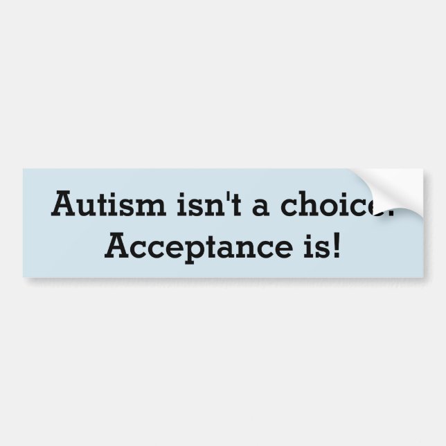 Autism isn't a choice bumper sticker (Front)