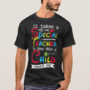 Autism-It Takes A Special Teacher To Hear A Child  T-Shirt