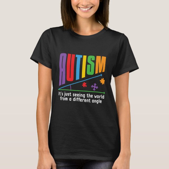 Autism-it's Just Seeing The World Different Angle  T-Shirt (Front)