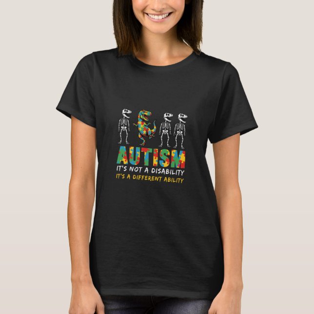 Autism Its Not A Disability Its A Different Abilit T-Shirt (Front)