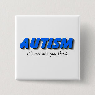 Autism Its Not Like You Think (Blue) 15 Cm Square Badge