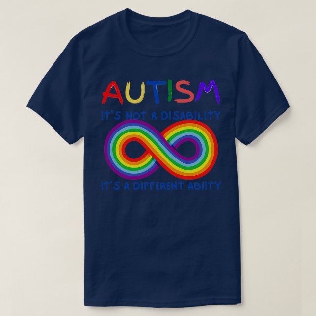 autism itx27s not a ability itx27s a different abi T-Shirt (Design Front)