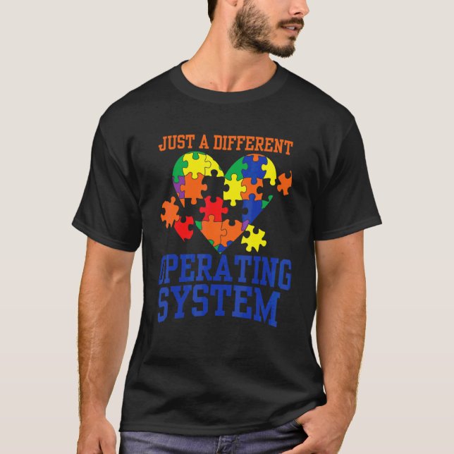 Autism  Just A Different Operating System  Autism  T-Shirt (Front)