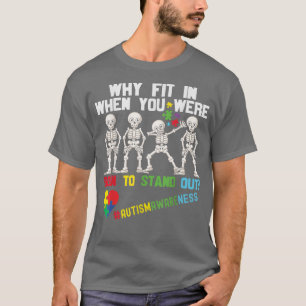 Autism Kids Dabbing Skeleton Why Fit In Born To St T-Shirt