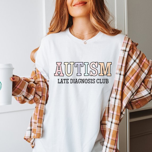 Autism Late Diagnosis Club, Neurodiversity, Autist T-Shirt (Creator Uploaded)