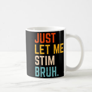 Autism let stim bruh asd awareness men women kids coffee mug