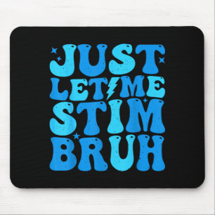 Autism Let Stim Bruh ASD Awareness Men Women Kids Mouse Pad