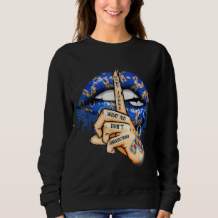Autism Lips Don't Judge What You Don't Understand Sweatshirt
