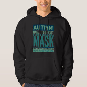 Autism Makes It Difficult For Me To Wear A Mask Hoodie