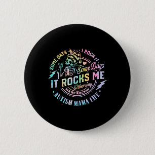 Autism Mama Life Some Days I Rock It Some Days It 6 Cm Round Badge