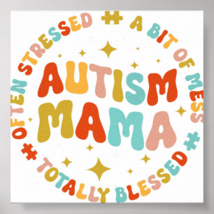 Autism Mama Often Stressed A Bit Of Mess Totally B Poster