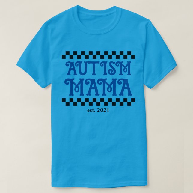 autism mama with custom established year  T-Shirt (Design Front)