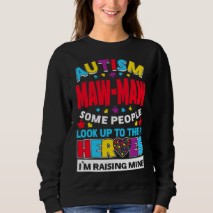 Autism Maw Maw People Look Up Their Heroes Rising Sweatshirt