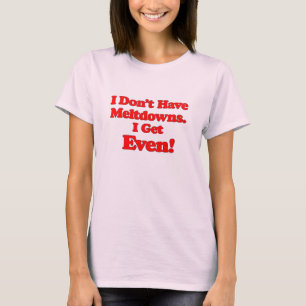 Autism Meltdown Quote T-Shirt, Funny Gift T-Shirt