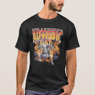 Autism Meme Funny Tism Skeleton Autistic and Gay H T-Shirt