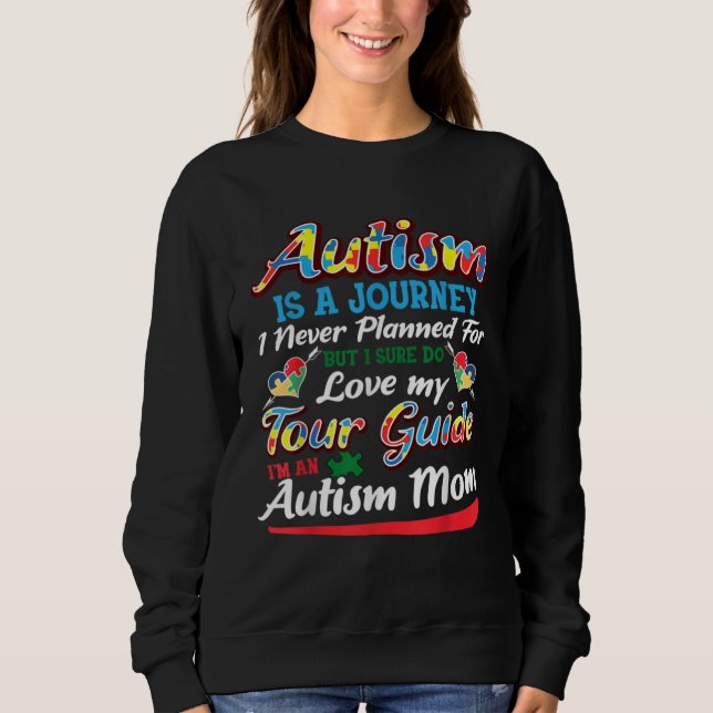 Autism Mom Autism Is A Journey Autism Awareness Sweatshirt (Front)