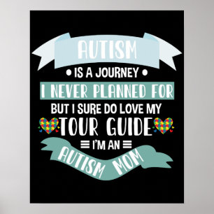 Autism Mom Autism Is A Journey I Never Planned For Poster