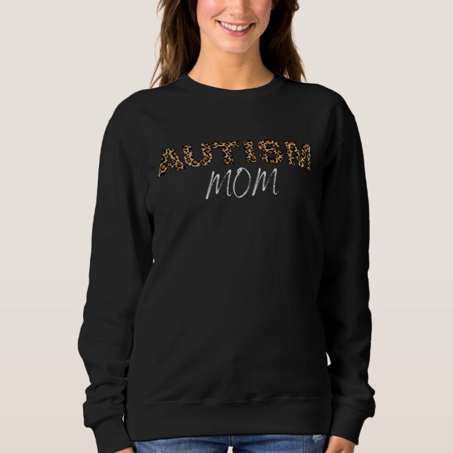 Autism Mom Autism Mama Leopard Graphic Awareness Sweatshirt (Front)