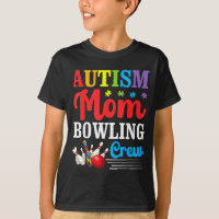 Autism Mom Bowling Crew Autism Awareness Love Supp