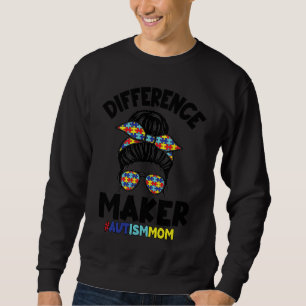 Autism Mom Differnce Maker #AutismMom Messy Bun Au Sweatshirt
