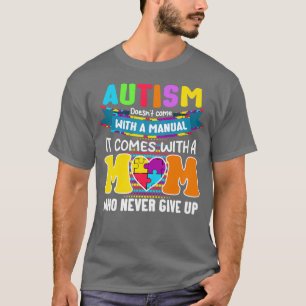 Autism Mom Doesnt Come With A Manual Women Autism  T-Shirt