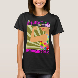 Autism Mom Unbreakable Autism Awareness For Mother T-Shirt