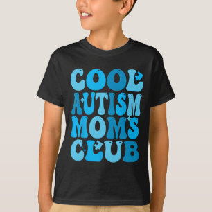 Autism Moms Club Autism Awareness Mama Mum Mothers T-Shirt