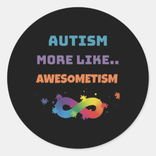 Autism More Like Awesometism Colourful  Classic Round Sticker