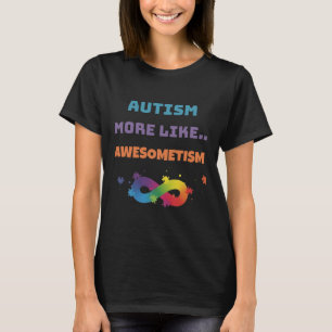 Autism More Like Awesometism Colourful T-Shirt