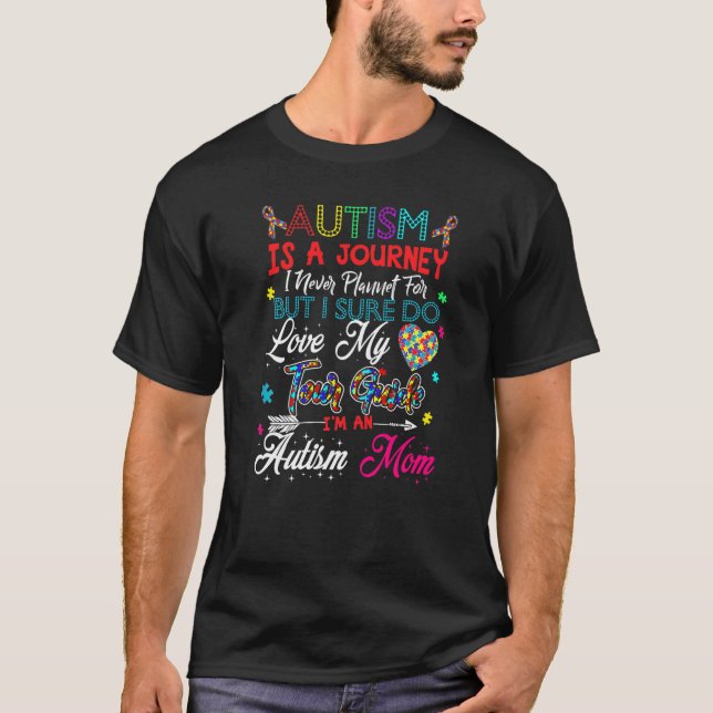 Autism Mum Autism Awareness Autism Is A Journey T-Shirt (Front)