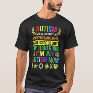 Autism Mum  Autism Awareness  Autism Is A Journey  T-Shirt