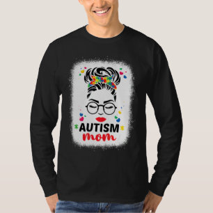 Autism Mum Autism Bleached Motherâ€™s Messy Bun Da T-Shirt