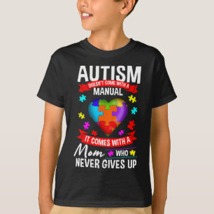 Autism Mum Autism Doesn't Come With A Manual T-Shirt