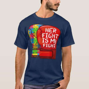 Autism Mum Dad  Her Fight Is My Fight Autistic Dau T-Shirt