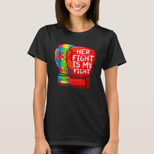 Autism Mum Dad Her Fight Is My Fight Autistic Daug T-Shirt