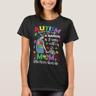 Autism Mum Doesn't Come With A Manual Autism Aware T-Shirt