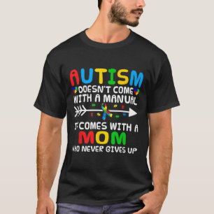 Autism Mum Doesn't Come With A Manual Autism Aware T-Shirt