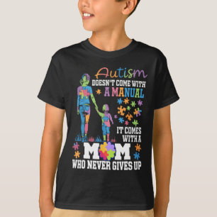 Autism Mum Doesn't Come With A Manual Autism Aware T-Shirt