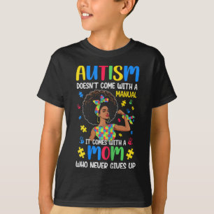 Autism Mum Doesn't Come With A Manual It Comes Bla T-Shirt