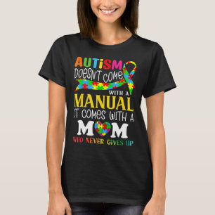 Autism Mum Doesn't Come With A Manual Women Autism T-Shirt