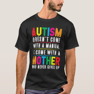 Autism Mum Doesn't Come With A Manual Women Autism T-Shirt