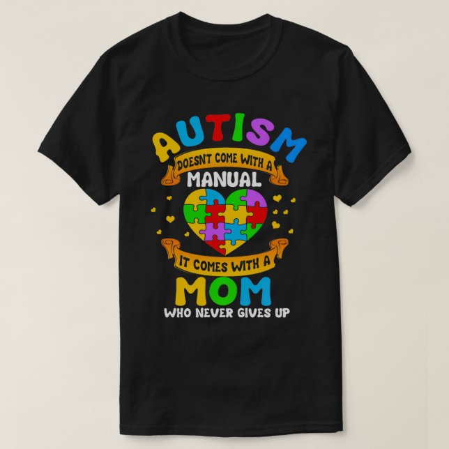 Autism Mum Gift  Autism Doesn't Come with a Manual T-Shirt (Design Front)