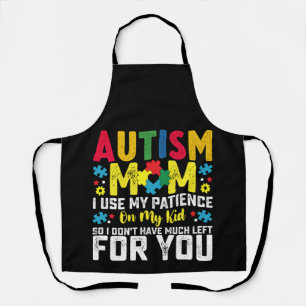 Autism Mum i Use My Patience On My Kid Awareness Apron