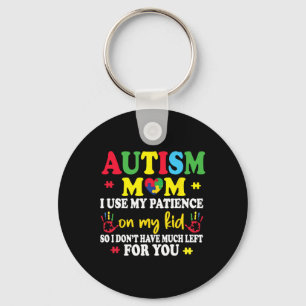Autism Mum I Use My Patience On My Kids Autism War Key Ring