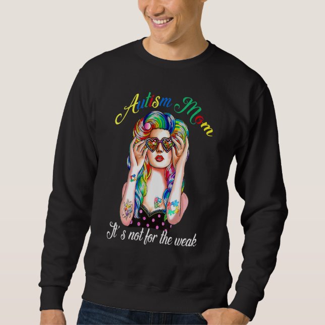 Autism Mum It's Not For The Weak  Supporter Sweatshirt (Front)