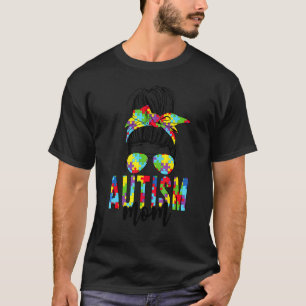 Autism Mum Life Messy Bun Sunglasses Bandanna Aw T-Shirt